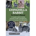 thumbnail image 1 of Chinchilla Rabbit: A Complete Guide to Saving, Nurturing, Health, and Habitat for Neglected Amazing Chinchilla Rabbit, (Paperback), 1 of 1