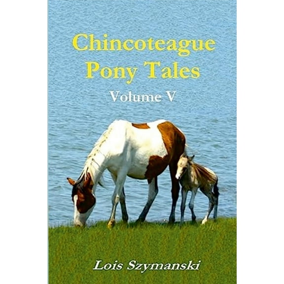 Chincoteague Pony Tales: Volume V, (Paperback)