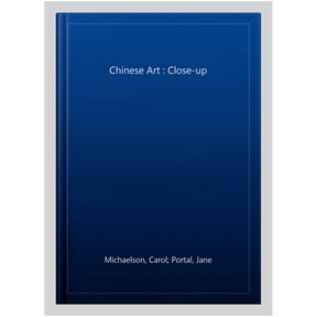 Pre-Owned Chinese Art: Close-Up by Carol Michaelson (Paperback) (2014) (New)