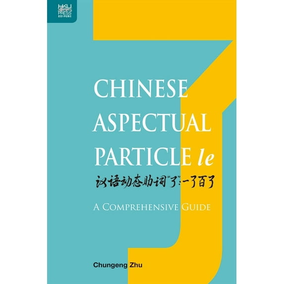 Chinese Aspectual Particle le : A Comprehensive Guide (Hardcover)