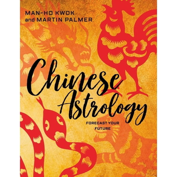 Chinese Astrology: Forecast Your Future (Paperback)