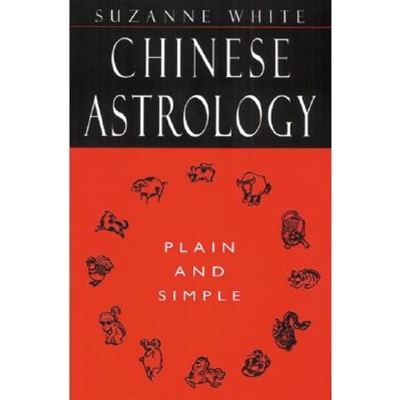 Pre-Owned Chinese Astrology: Plain and Simple (Paperback) 0804831882 9780804831888