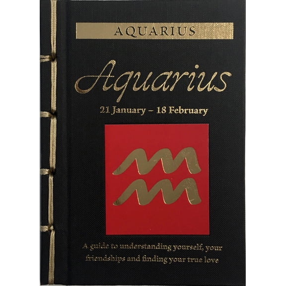 Chinese Bound Zodiac Aquarius: A Guide to Understanding Yourself, Your Friendships and Finding Your True Love, (Hardcover)