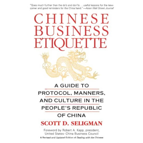 Pre-Owned Chinese Business Etiquette: A Guide to Protocol, Manners, and Culture in Thepeople's Republic of China (Paperback) 0446673870 9780446673877