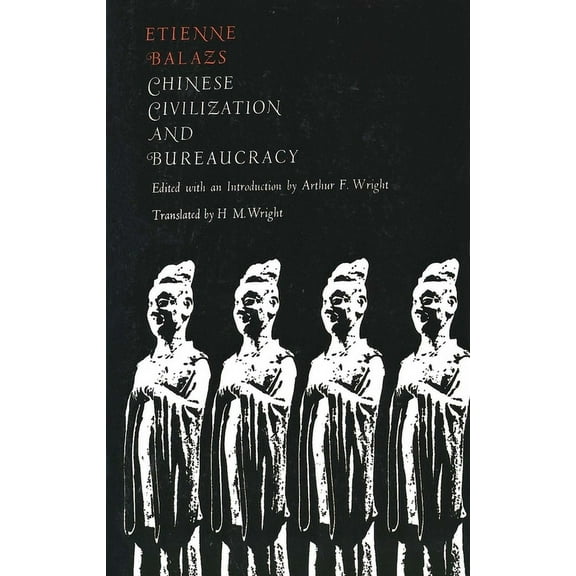 Chinese Civilization and Bureaucracy : Variations on a Theme (Paperback)