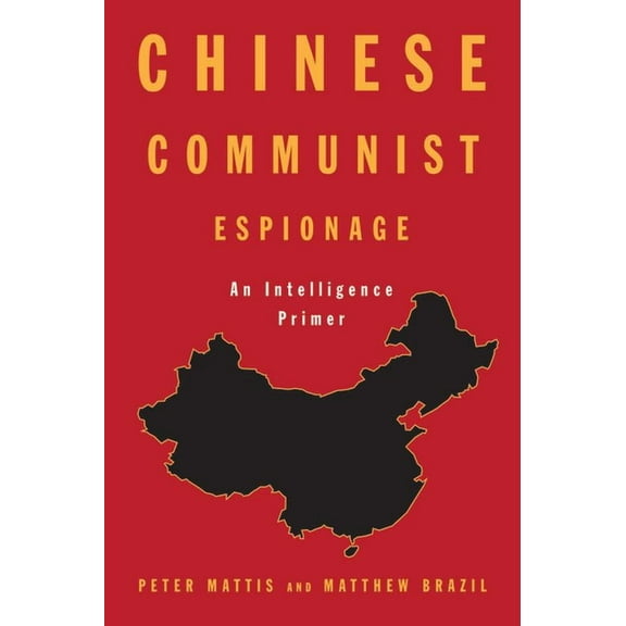 Chinese Communist Espionage: An Intelligence Primer, (Paperback)