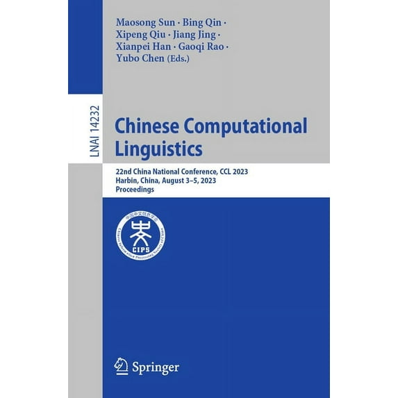 Chinese Computational Linguistics: 22nd China National Conference, CCL 2023, Harbin, China, August 3-5, 2023, Proceeding, (Paperback)