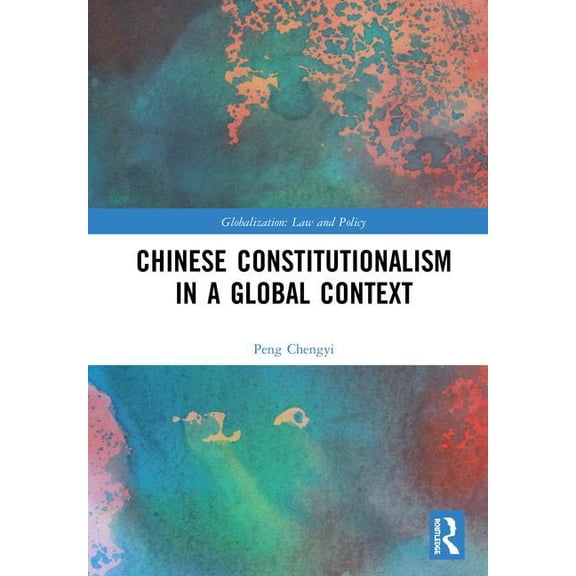 Globalization: Law and Policy Chinese Constitutionalism in a Global Context, (Hardcover)