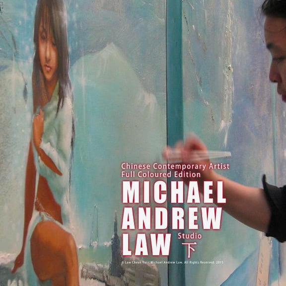Chinese Contemporary Artist Full Coloured Edition: Chinese Contemporary Artist Full Coloured Edition : Michael Andrew Law Studio (Series #2) (Paperback)