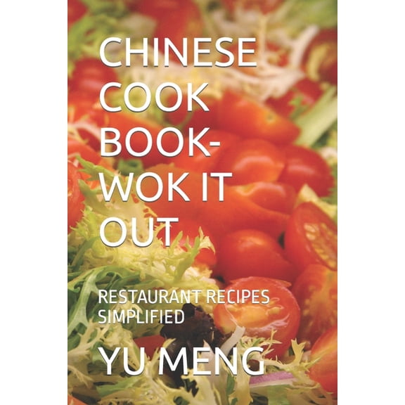 Chinese Cook Book- Wok It Out : Restaurant Recipes Simplified (Paperback)