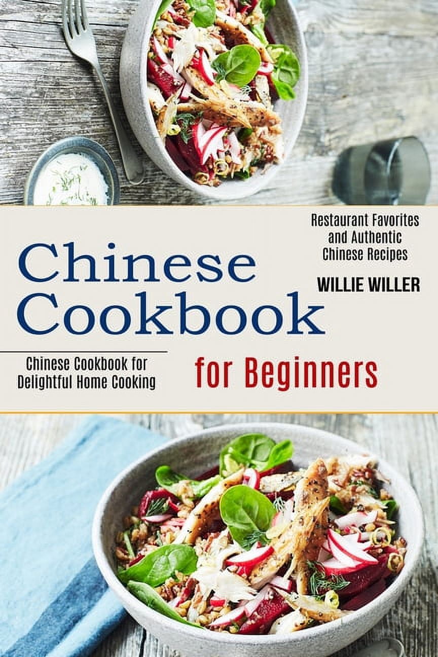 Chinese Cookbook for Beginners: Restaurant Favorites and Authentic ...