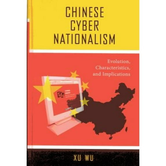 Pre-Owned Chinese Cyber Nationalism: Evolution, Characteristics, and Implications (Paperback) 0739118188 9780739118184