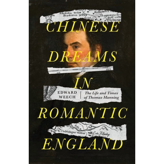 Chinese Dreams in Romantic England: The Life and Times of Thomas Manning, (Hardcover)