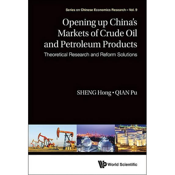 Chinese Economics Research Opening Up China's Markets of Crude Oil & Petroleum Products, Book 9, (Hardcover)