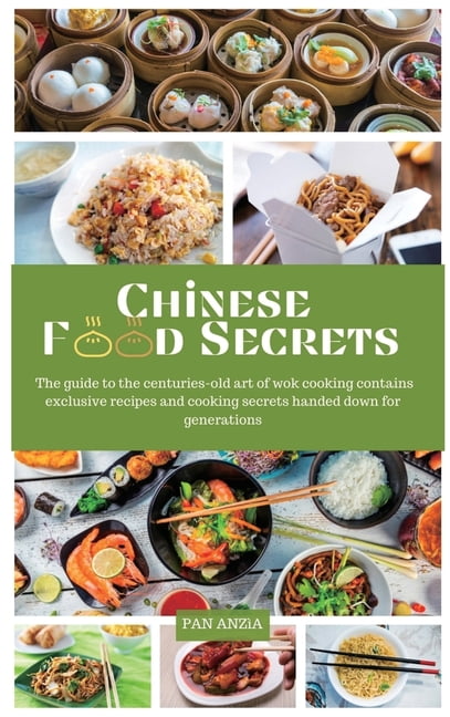 Chinese Food: Chinese Food Secrets : The Complete Cookbook with Fresh Recipes, Steam Recipes, and Home Cooking Stir-Fry Street Food, Contains Exclusive Recipes and Chinese Cooking secrets. (Series #1) (Hardcover)