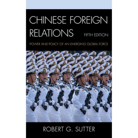 Pre-Owned Chinese Foreign Relations : Power and Policy of an Emerging Global Force (Paperback) 9781538138298