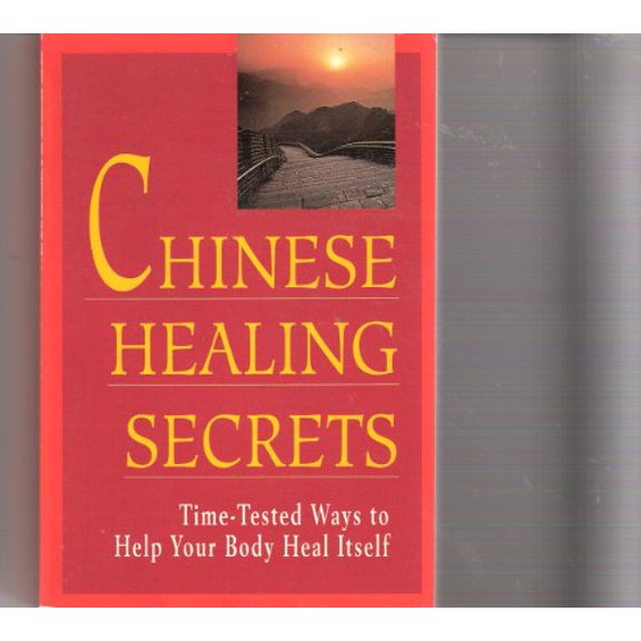 Pre-Owned Chinese Healing Secrets: Time Tested Ways to Help Your Body Heal Itself (Paperback) 0785325174 9780785325178