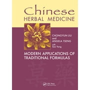 Chinese Herbal Medicine Modern Applications of Traditional Formulas, Hardcover