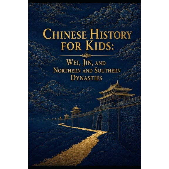 Chinese History for Kids Chinese History for Kids: Wei, Jin, and Northern and Southern Dynasties: Sima Yi, the War of the Eight Princes, Northern, Book 3, (Paperback)