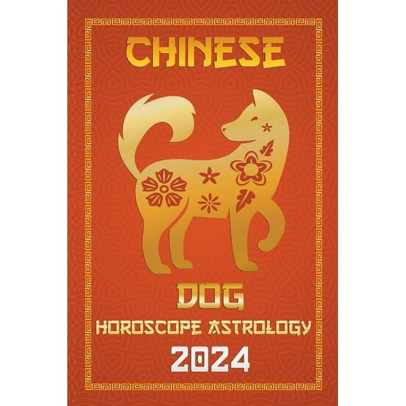 Chinese Horoscopes & Astrology 2024 Dog Chinese Horoscope 2024, Book 11, (Paperback)