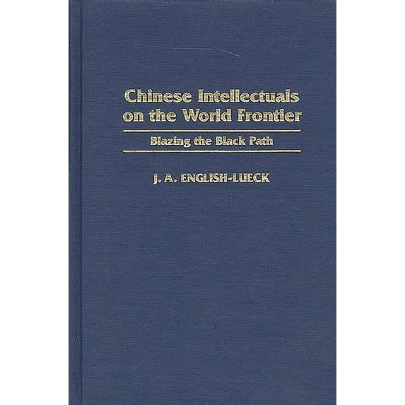 Chinese Intellectuals on the World Frontier : Blazing the Black Path (Hardcover)