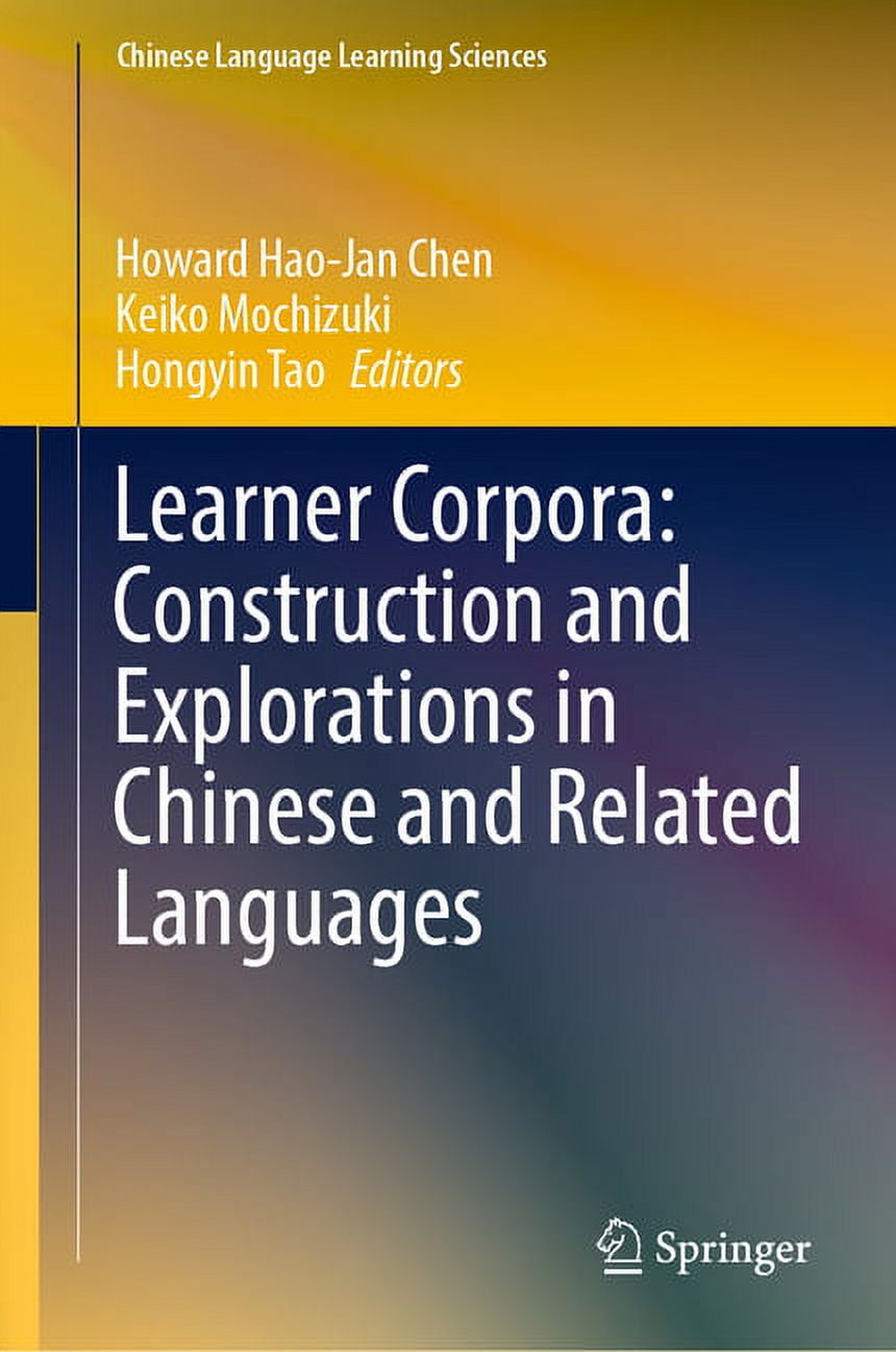 Chinese Language Learning Sciences: Learner Corpora: Construction and ...