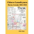 thumbnail image 1 of Chinese Laundrymen, Macon, Georgia 1884-1956 (Paperback) by John Jung, 1 of 1