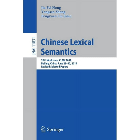 Chinese Lexical Semantics: 20th Workshop, Clsw 2019, Beijing, China, June 28-30, 2019, Revised Selected Papers, (Paperback)