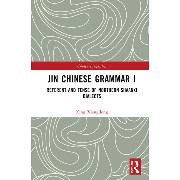 Chinese Linguistics Jin Chinese Grammar I: Referent and Tense of Northern Shaanxi Dialects, (Hardcover)
