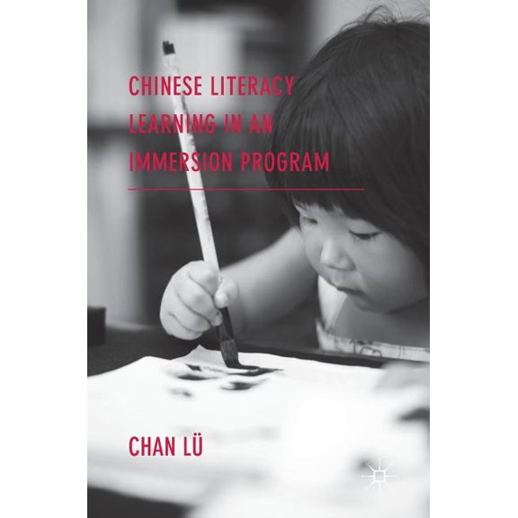 Chinese Literacy Learning in an Immersion Program, (Hardcover)