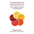 thumbnail image 1 of Chinese Medicine Business Success: How to apply five elements for a thriving clinic, (Paperback), 1 of 1