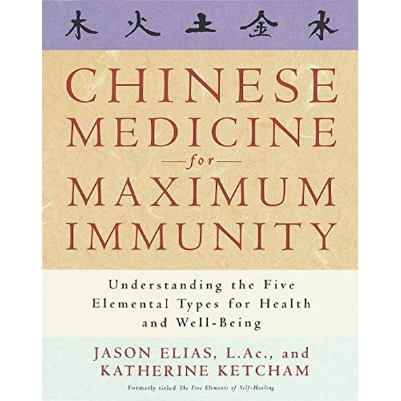 Pre-Owned Chinese Medicine for Maximum Immunity: Understanding the Five Elemental Types for Health and Well-Being (Paperback) 0609802739 9780609802731