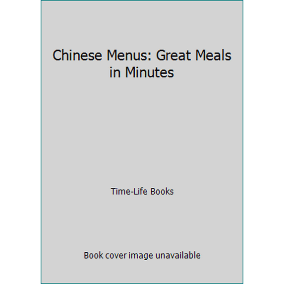 Pre-Owned Chinese Menus: Great Meals in Minutes (Hardcover) 0867061588 9780867061581