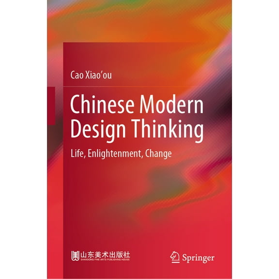 Chinese Modern Design Thinking: Life, Enlightenment, Change, (Hardcover)