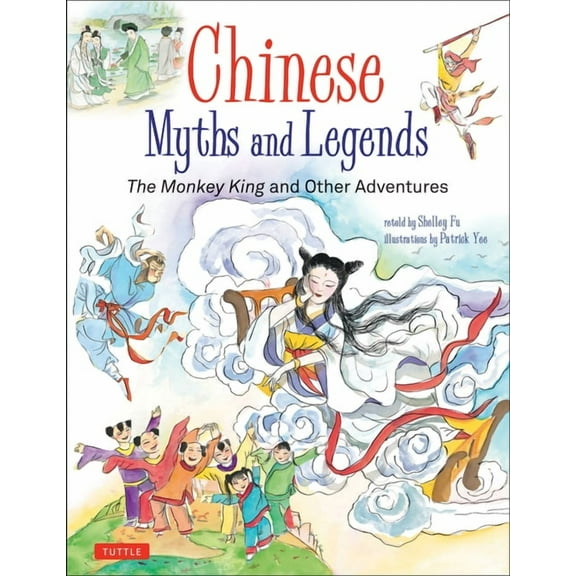 Chinese Myths and Legends: The Monkey King and Other Adventures