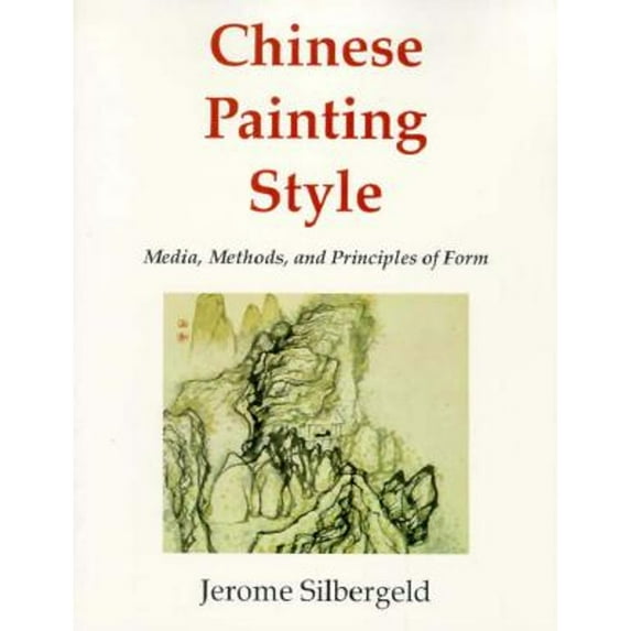 Pre-Owned Chinese Painting Style: Media, Methods, and Principles of Form (Paperback) 0295959215 9780295959214