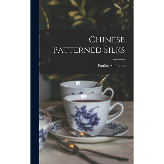 Chinese Patterned Silks, (Hardcover)