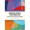 thumbnail image 1 of Chinese Perspectives on Journalism and C Narrating Chinese Youth Mobilities: Digital Storytelling and Media Citizenship, (Paperback), 1 of 1