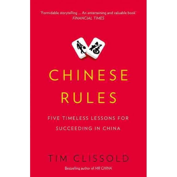 Chinese Rules: Five Timeless Lessons for Succeeding in China