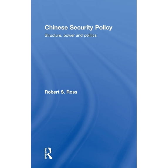 Chinese Security Policy: Structure, Power and Politics, (Hardcover)