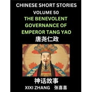 Chinese Short Stories Part 50 - The benevolent governance of Emperor Tang Yao, Learn Ancient Chinese Myths, Folktales,, Paperback