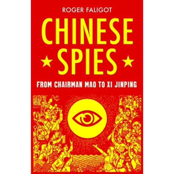 Pre-Owned Chinese Spies: From Chairman Mao to Xi Jinping (Paperback) by Roger Faligot, Natasha Lehrer