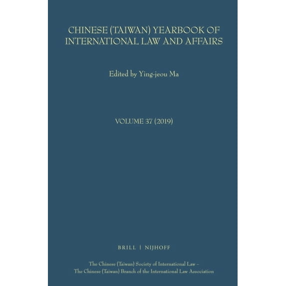 Chinese (Taiwan) Yearbook of Internation Chinese (Taiwan) Yearbook of International Law and Affairs, Volume 37, 2019, Book 37, (Hardcover)