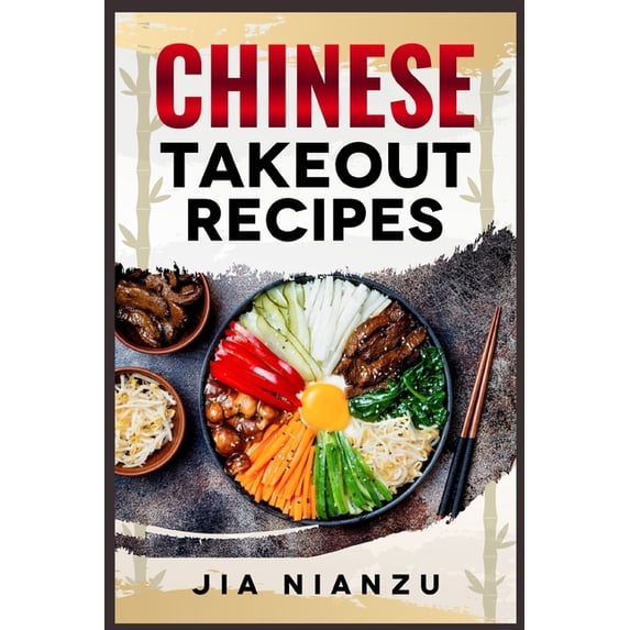 Chinese Takeout Recipes: Recipes Inspired by Chinese Takeout That You Can Make at Home (2022 Guide for Beginners), (Paperback)