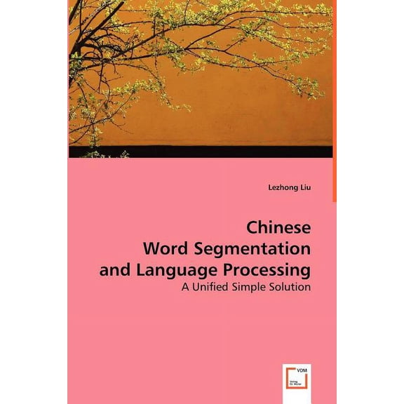Chinese Word Segmentation and Language Processing (Paperback)