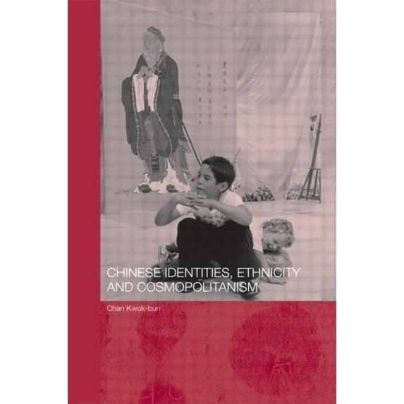 Chinese Worlds Chinese Identities, Ethnicity and Cosmopolitanism, (Paperback)
