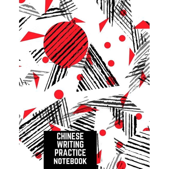Chinese Writing Practice Notebook: Practice Writing Chinese Characters! Tian Zi Ge Paper Workbook Learn How to Write Chinese Calligraphy Pinyin For Beginners Paperback 1724089242 9781724089243 Ma