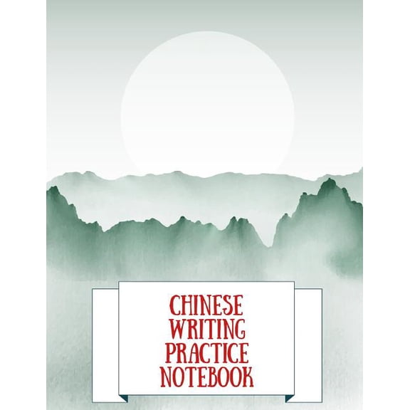 Chinese Writing Practice Notebook: Practice Writing Chinese Characters! Tian Zi Ge Paper Workbook Learn How to Write Chinese Calligraphy Pinyin For Beginners (Paperback)