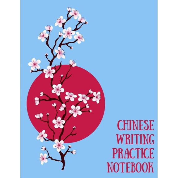Chinese Writing Practice Notebook: Practice Writing Chinese Characters! Tian Zi Ge Paper Workbook Learn How to Write Chinese Calligraphy Pinyin For Beginners Paperback 1724091778 9781724091772 Ma