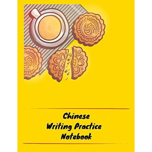 Chinese Writing Practice Notebook: Practice Writing Chinese Characters! Tian Zi Ge Paper Workbook Learn How to Write Chinese Calligraphy Pinyin For Beginners (Paperback)